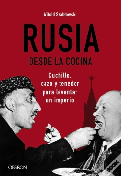Capa do artigo Rusia Desde La Cocina. Cuchillo, Cazo Y Tenedor Para Levantar Un Imperio