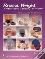Russel Wright Dinnerware, Pottery & More: An Identification And Price Guide
