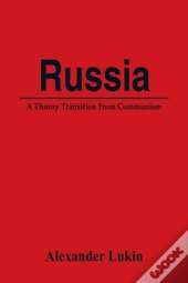 Russia: A Thorny Transition From Communi