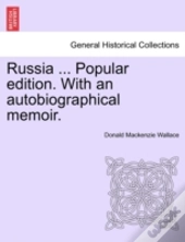 Russia ... Popular Edition. With An Autobiographical Memoir.