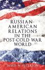 Russian-American Relations In The Post-Cold War World - Preview