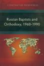 Russian Baptists And Orthodoxy, 1960-1990 - Preview