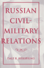Russian Civil-Military Relations - Preview