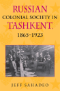 Russian Colonial Society In Tashkent, 1865â€“1923 - Preview