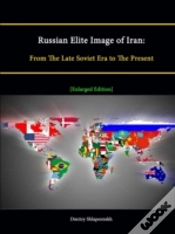 Capa do artigo Russian Elite Image Of Iran: From The Late Soviet Era To The Present (Enlarged Edition)