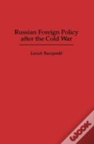 Russian Foreign Policy After The Cold War