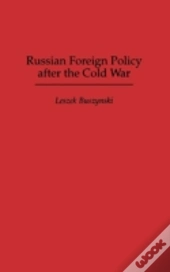 Russian Foreign Policy After The Cold War