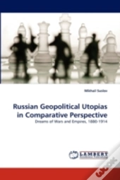 Russian Geopolitical Utopias In Comparative Perspective