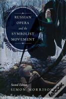 Russian Opera And The Symbolist Movement, Second Edition