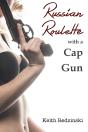 Russian Roulette With A Cap Gun - Preview