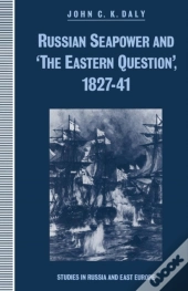 Russian Seapower And 'The Eastern Question' 1827-41