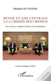 Russie Et Asie Centrale À La Croisée Des Chemins : Des Survivances Soviétiques À L'Épreuve De La Mondialisation