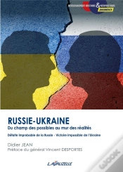 Capa do artigo Russie-Ukraine : Du Champ Des Possibles Au Mur Des Réalités ; Défaite Improbable De La Russie ; Victoire Impossible De L
