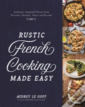 Rustic French Cooking Made Easy