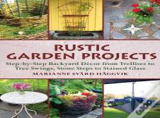 Rustic Garden Projects
