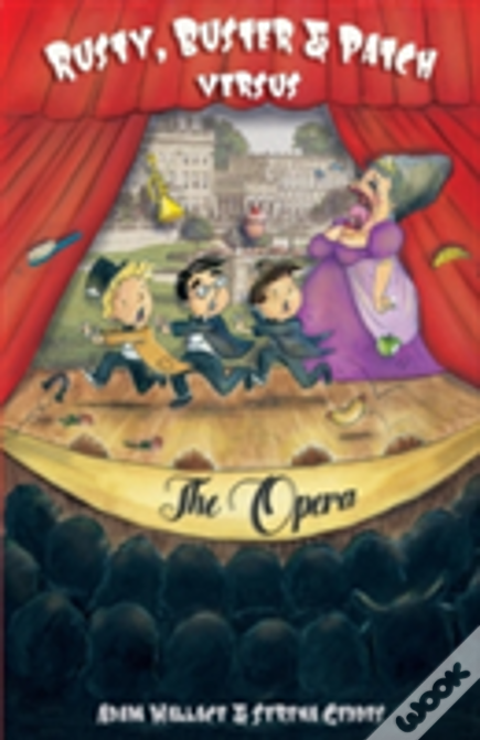 Rusty, Buster And Patch Versus The Opera