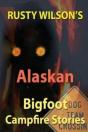 Rusty Wilson'S Alaskan Bigfoot Campfire - Preview