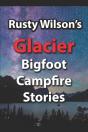 Rusty Wilson'S Glacier Bigfoot Campfire - Preview