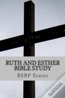Ruth And Esther Bible Study- Bsbp Series