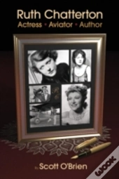 Ruth Chatterton, Actress, Aviator, Author