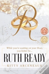 Ruth Ready: While You'Re Waiting On Your