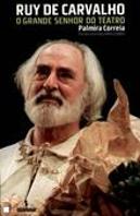 Ruy de Carvalho: O Grande Senhor do Teatro