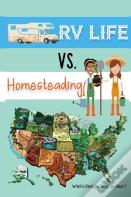 Rv Life Vs Homesteading