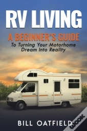 Rv Living: A Beginner'S Guide To Turning