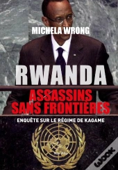 Rwanda : Assassins Sans Frontières : Enquête Sur Le Régime De Kagame