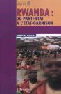 Rwanda ; Du Parti-Etat A L'Etat-Garnison - Preview
