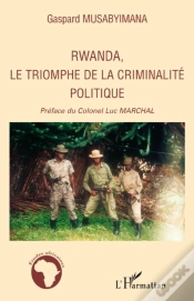 Capa do artigo Rwanda, Le Triomphe De La Criminalité Politique