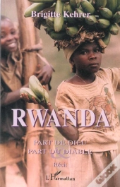 Rwanda Part De Dieu Part Du Diable : Récit