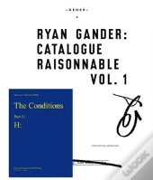 Ryan Gander : Catalogue Raisonnable T.1