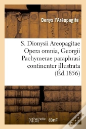 S Dionysii Areopagitae Opera Omnia Edition 1856