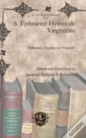 S. Ephraemi Hymni De Virginitate