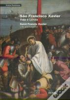 S. Francisco Xavier - Vida e Lenda / Saint Francis Xavier - Life and Legend