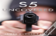 S5 Uncovered
