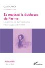 Sa Majesté La Duchesse De Parme ; La Seconde Vie De L'Impératrice Marie-Louise (1814-1847) - Preview