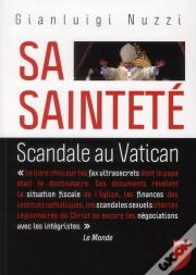 Sa Sainteté ; Scandale Au Vatican : Les Documents Secrets De Benoît Xvi