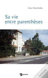 Sa Vie Entre Parenthèses