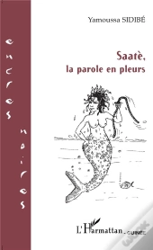 Saatè, La Parole En Pleurs