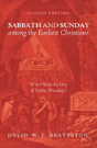 Sabbath And Sunday Among The Earliest Christians, Second Edition - Preview