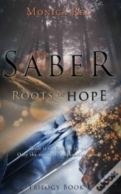 Saber: Roots Of Hope, Trilogy Book 1