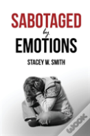 Sabotaged By Emotions