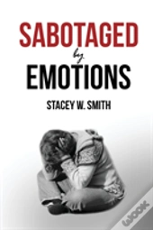 Sabotaged By Emotions