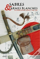 Sabres Et Armes Blanches De L'Armee Imperiale Japon.