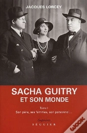 Capa do artigo Sacha Guitry Et Son Monde T.1 ; Son Pere Ses Femmes
