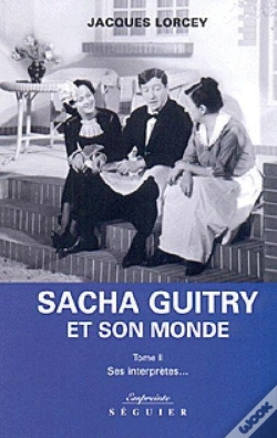 Capa do artigo Sacha Guitry Et Son Monde T.2 ; Sacha Guitry Et Ses Interpretes