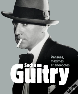 Capa do artigo Sacha Guitry ; Pensées, Maximes Et Anecdotes