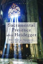 Sacramental Presence After Heidegger - Preview